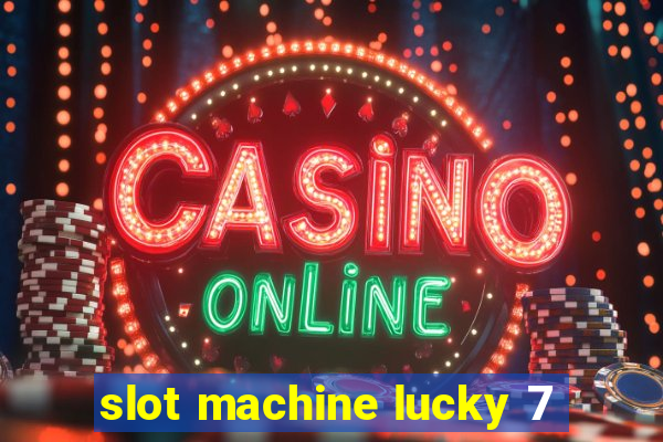 slot machine lucky 7