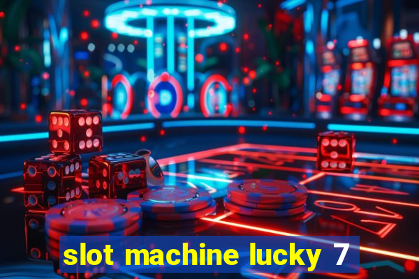 slot machine lucky 7