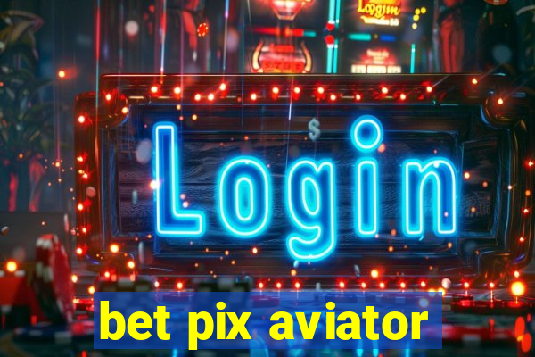 bet pix aviator