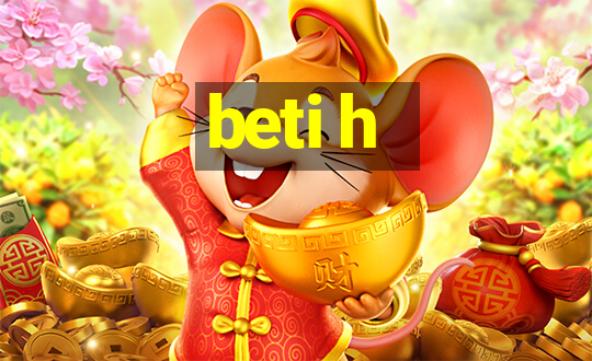 beti h