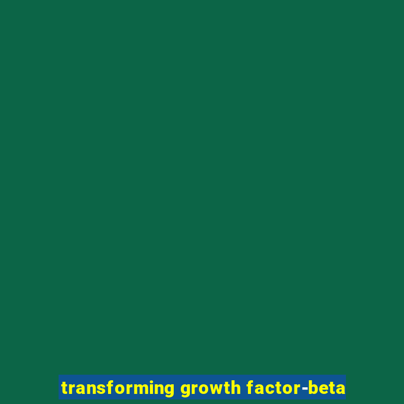 transforming growth factor-beta