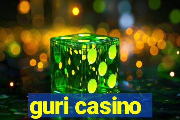 guri casino