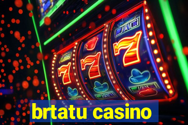 brtatu casino