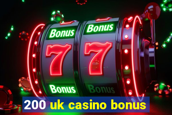 200 uk casino bonus