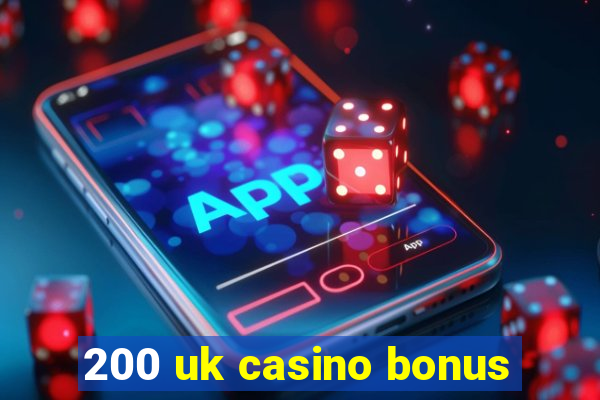 200 uk casino bonus