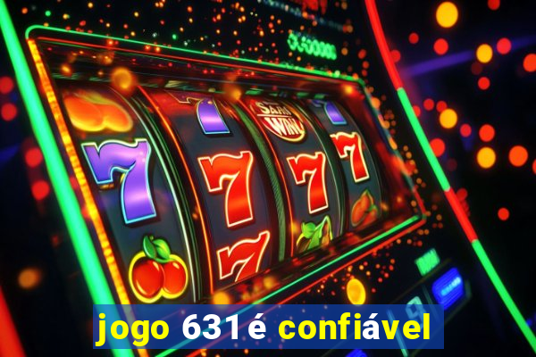 jogo 631 é confiável