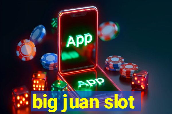 big juan slot