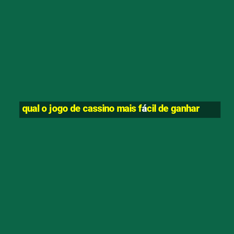 qual o jogo de cassino mais fácil de ganhar