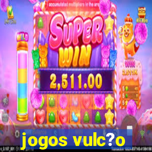 jogos vulc?o