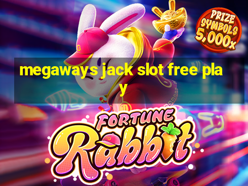 megaways jack slot free play