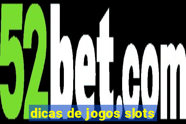 dicas de jogos slots