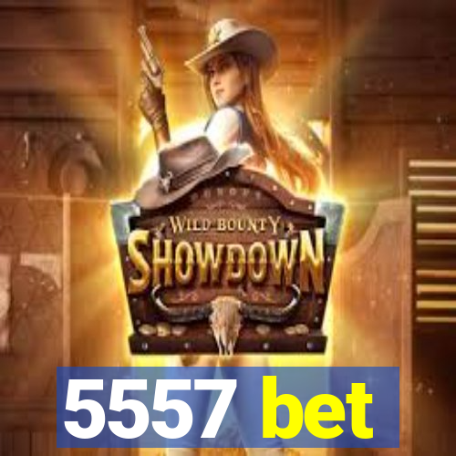 5557 bet