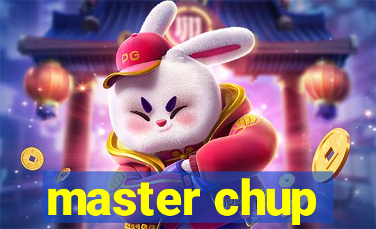 master chup