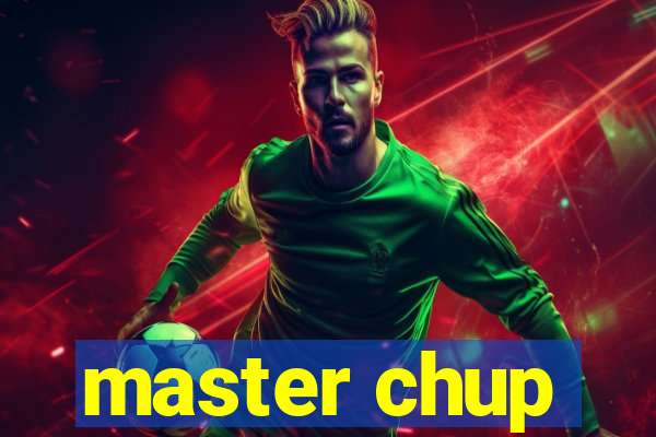 master chup