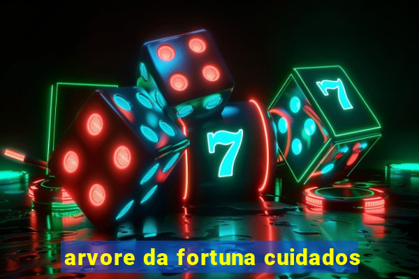 arvore da fortuna cuidados