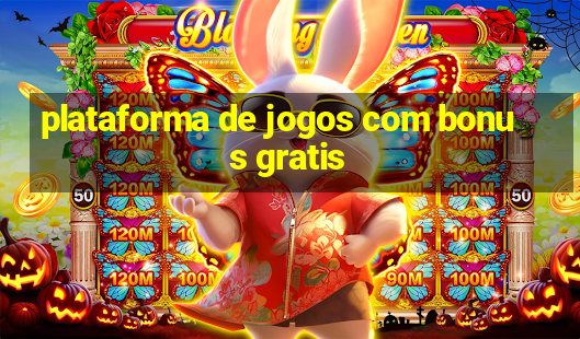 plataforma de jogos com bonus gratis