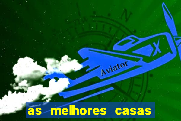 as melhores casas de aposta