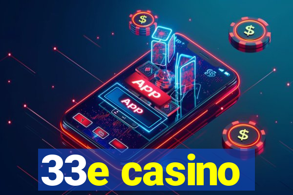 33e casino