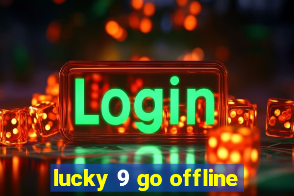 lucky 9 go offline