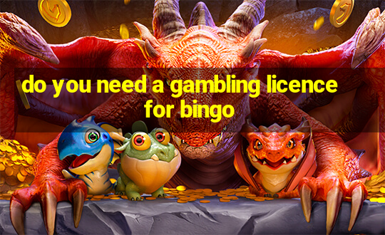 do you need a gambling licence for bingo