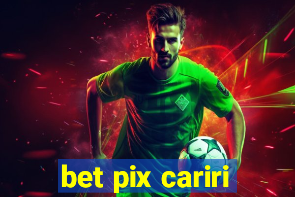 bet pix cariri