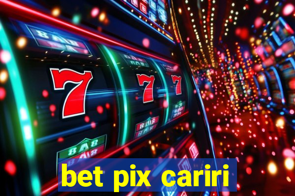 bet pix cariri