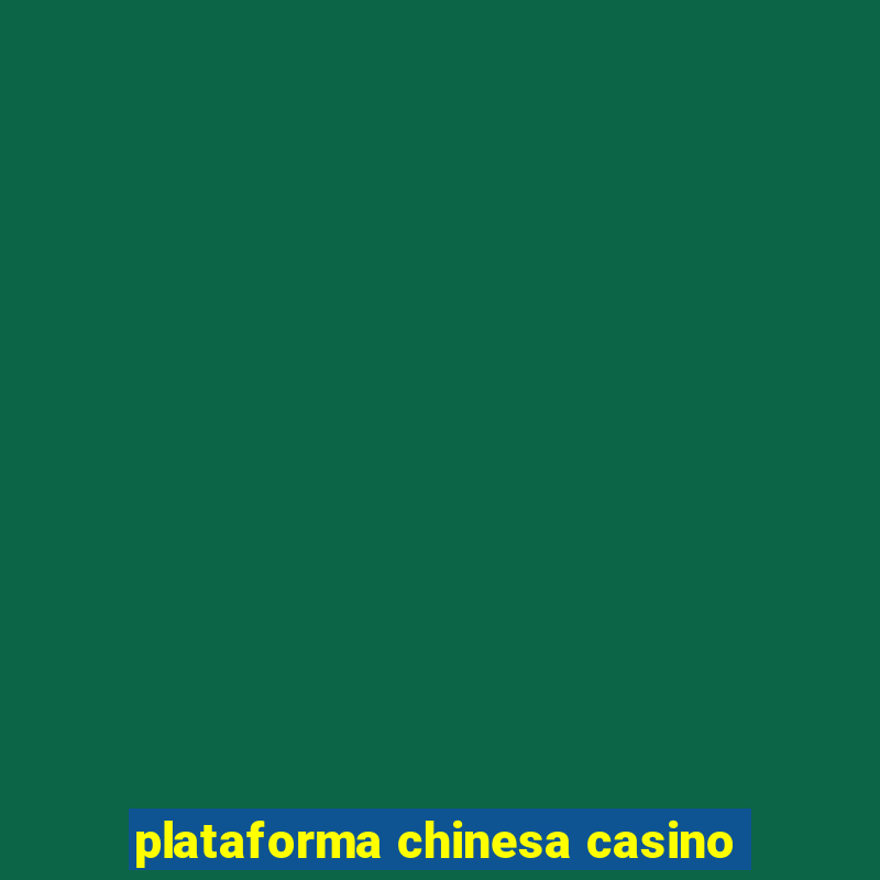 plataforma chinesa casino