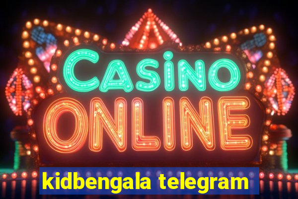 kidbengala telegram