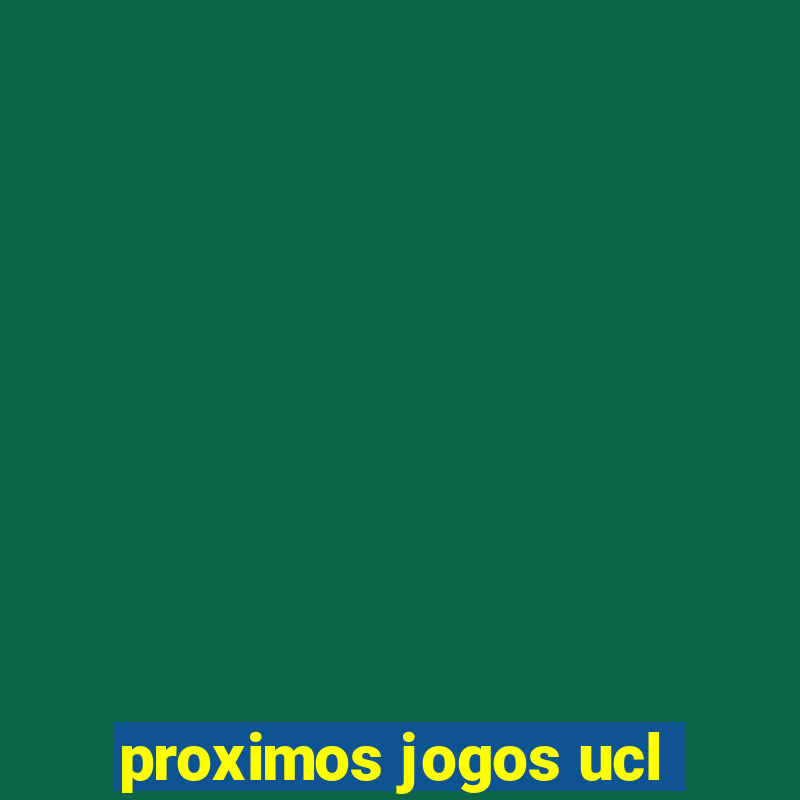 proximos jogos ucl