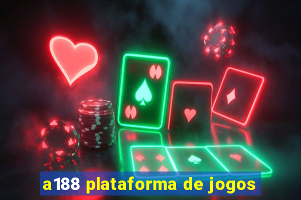 a188 plataforma de jogos