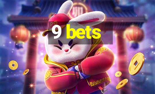 9 bets