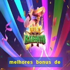 melhores bonus de boas vindas