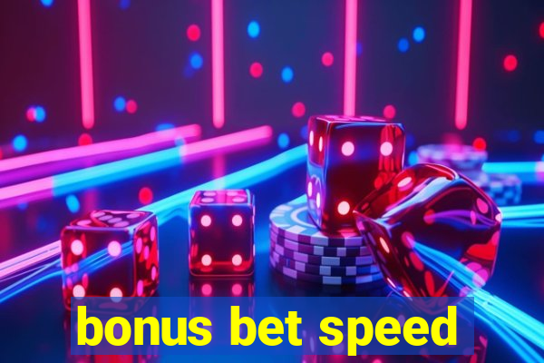 bonus bet speed