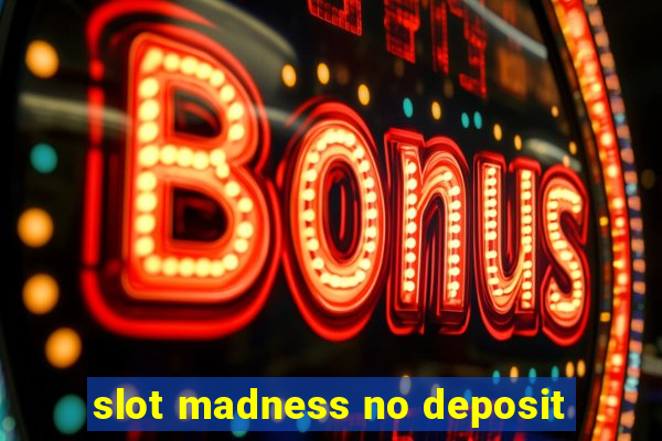 slot madness no deposit