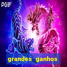 grandes ganhos fortune tiger