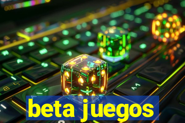 beta juegos