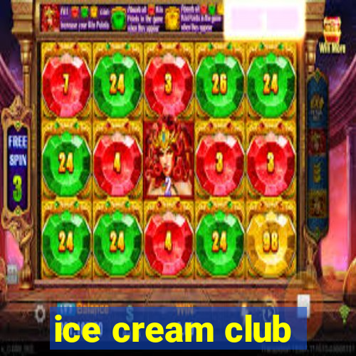 ice cream club