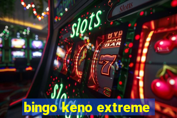 bingo keno extreme