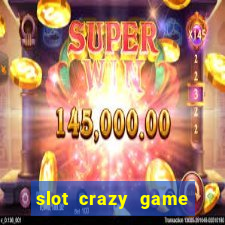 slot crazy game paga mesmo