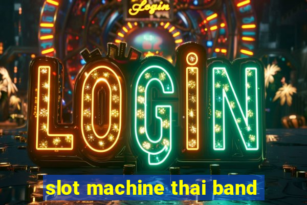 slot machine thai band