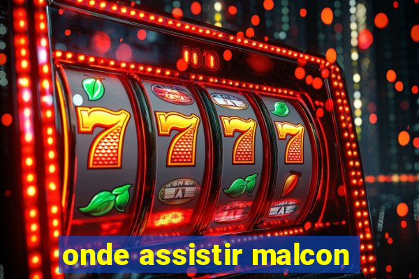 onde assistir malcon