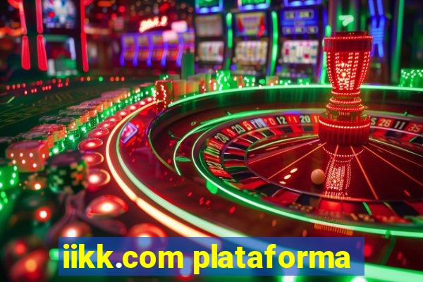 iikk.com plataforma