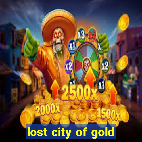 lost city of gold