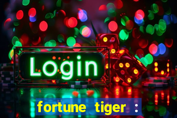 fortune tiger : jogo do tigre