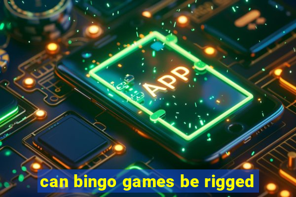 can bingo games be rigged