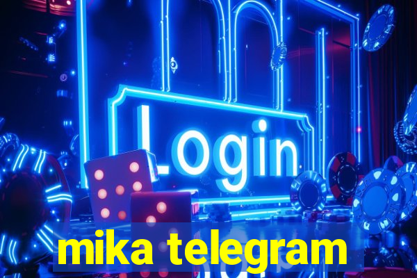 mika telegram