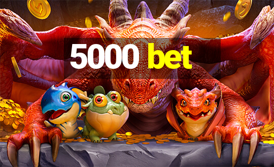 5000 bet