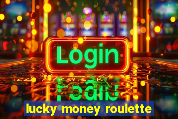 lucky money roulette