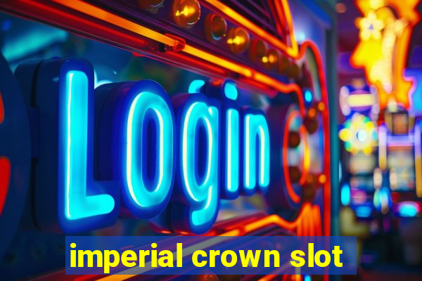 imperial crown slot