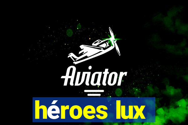 héroes lux